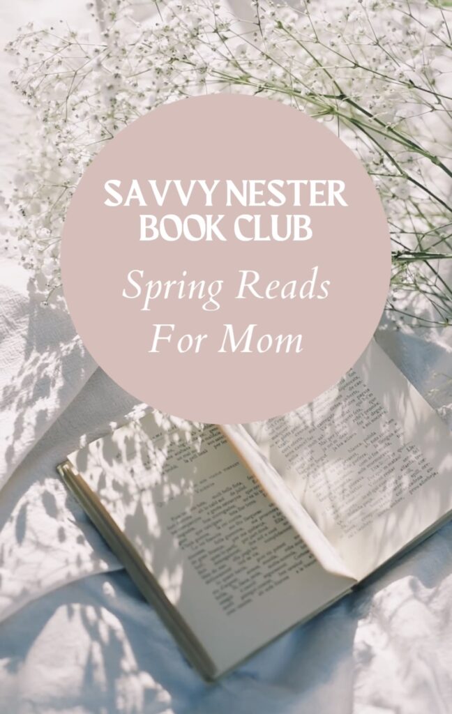 Savvy Nester Book Club: Spring Reads For Mom